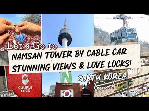 NAMSAN TOWER BY CABLE CAR | Stunning Views & Love Locks | South Korea Travel 