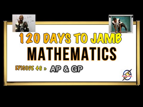 Progression (AP & GP) » 120 Days To Jamb Mathematics - Ep 46