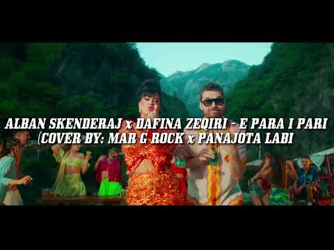 Alban Skenderaj x Dafina Zeqiri - E Para, I Pari (Cover By: Mar G Rock x Panajota Labi)