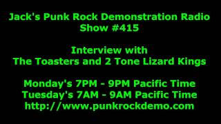 Punk Rock Demonstration Interview with Toasters And 2 Tone Lizard Kings Show #415
