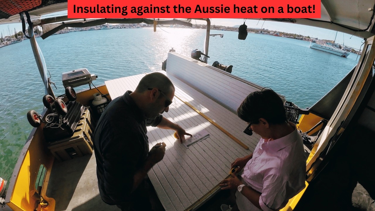 Insulating against the Aussie heat on a boat - Project Brupeg Ep. 387