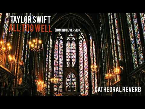 all too well (10 minute version) by taylor swift - cathedral reverb version