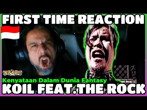 FIRST TIME REACTION - Koil feat.The Rock - Kenyataan Dalam Dunia Fantasy