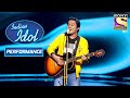 Samyak के Special Performance ने किया Judges को Impress Indian Idol Season 12