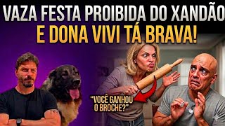 BROCHE DO AMOR: Vaza festa proibida do Xandão e Dona Vivi tá brava!