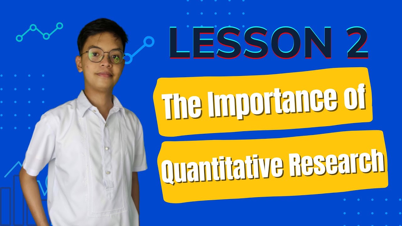 The Importance of Quantitative Research - Lesson 2 - Practical Research 2