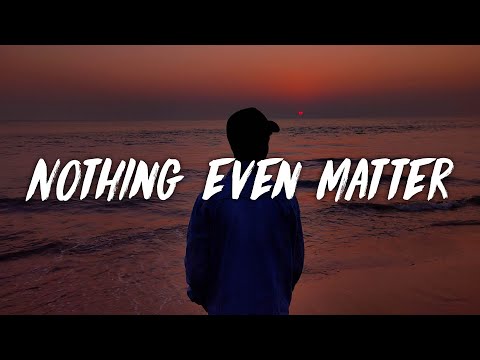 SiR - Nothing Even Matters (Lyrics)