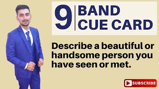 Describe a beautiful or handsome person you have seen or met || band 9 cue card ielts speaking