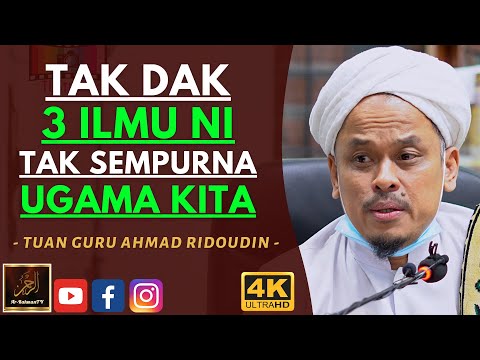 Tuan Guru Ahmad Ridoudin - TAK DAK 3 ILMU NI TAK SEMPURNA UGAMA KITA