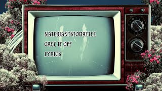 NateWantsToBattle - Call It Off Lyrics