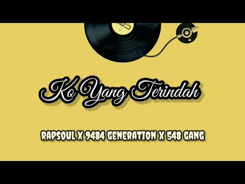 RAPSOUL - KO YANG TERINDAH FT 9484 GENERATION & 548 GANG ( AUDIO )