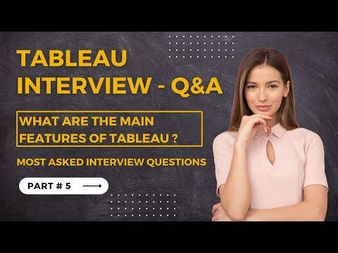 What are main features of Tableau - Part 5 | Most asked Interview Q&A