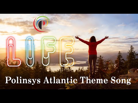 Polinsys Atlantic Theme Song life is life!
