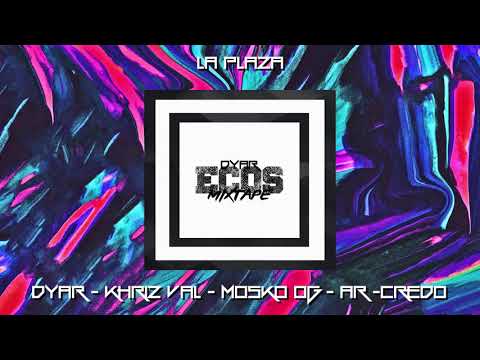 DYAR & KHRIZ VAL FT. MOSKO OG & AR FT. CREDO CAG - LA PLAZA