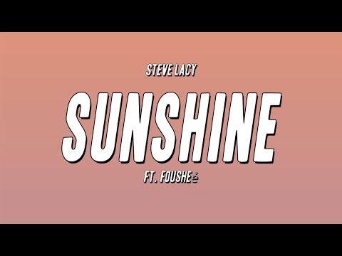 Steve Lacy - Sunshine ft. Fousheé (Lyrics)