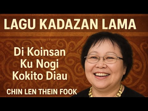 Lagu Kadazan Lama: Di Koinsan Ku Nogi Kokito Diau - Chin Len Thein Fook