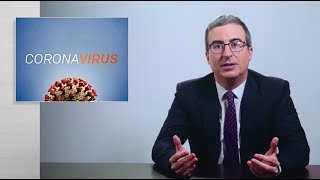Coronavirus IV: Last Week Tonight with John Oliver (HBO)
