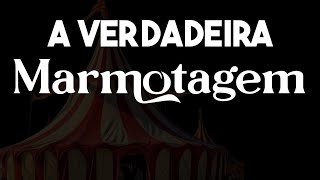 A Verdadeira Marmotagem