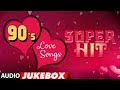 Super Hit 90 S Love Songs Audio Jukebox Kumar Sanu Udit Narayan Anuradha Paudwal Alka Yagnik