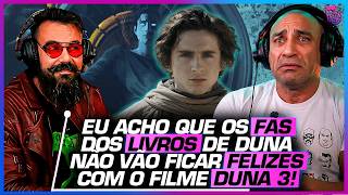 AS MUDANÇAS de DUNA 3 que os FÃS dos LIVROS vão ODIAR - AFFONSO SOLANO E TIAGO REX