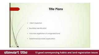 Stewart Title - 15 good conveyancing habits and land registration issues