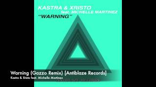 Kastra & Xristo feat. Michelle Martinez - Warning (Gazzo Remix) [Antiblaze Records]