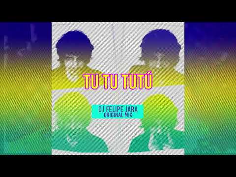 Dj Felipe Jara - Tu tu tutú (Original mix)
