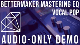 Video thumbnail for Bettermaker Mastering Equalizer - Audio-Only Demo - Vocal Pop by Gem City Mastering