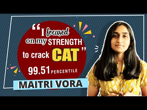 I focused on my strength to Crack CAT Exam | CAT Topper Interview | Maitri Vora