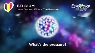 [Lyrics] Laura Tesoro - What&#39;s the Pressure (Eurovision 2016 - Belgium)