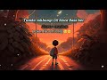 Tumko Rakhungi Dil Main Basa Ke X Gawha Hai Sushmita Sirvastava Best Lofi Song Mix Reverb