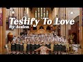 Testify To Love by Avalon - Performed by our Student Choir