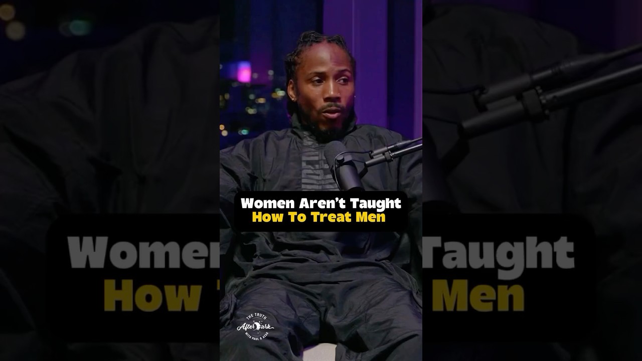 Women Aren’t Taught How To Treat Men.