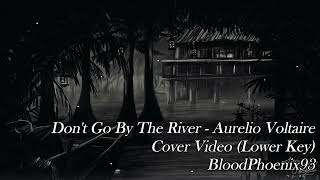 Don't Go By The River - Aurelio Voltaire Cover Video (Lower Key)