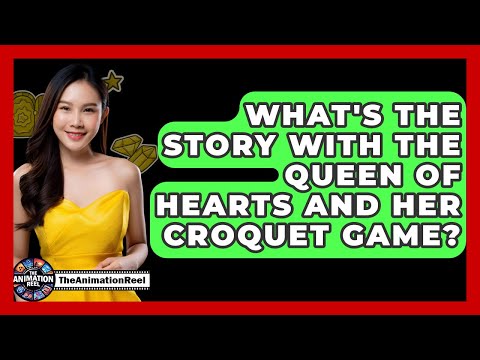 What's The Story With The Queen Of Hearts And Her Croquet Game? - The Animation Reel