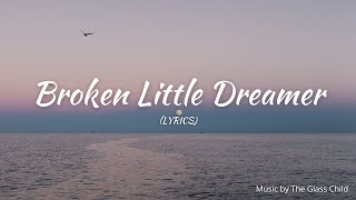 Broken Little Dreamer (Lyrics) | By The Glass Child @hdmusic4life4​