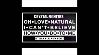 Crystal Fighters- Love Natural ( elyella &amp; azaria remix)
