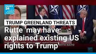 NATO chief Rutte 'may have explained to Trump existing US rights in Greenland' • FRANCE 24 English