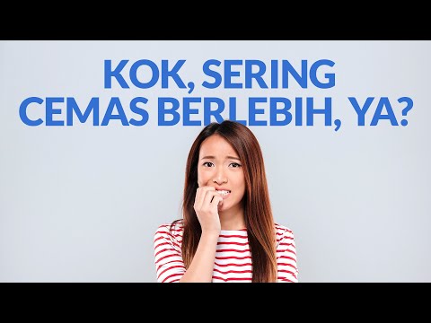 Kecemasan Berlebih, Kenali Penyebab dan Cara Mengatasinya