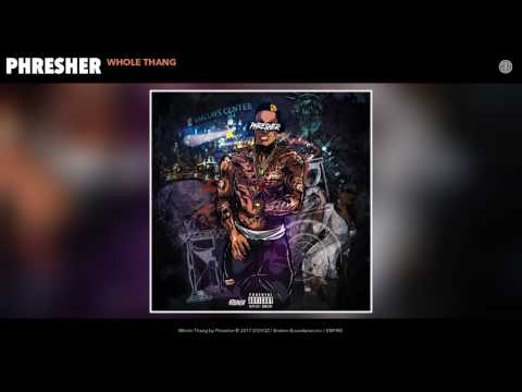 Phresher - Whole Thang (Audio)