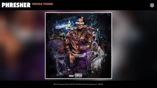 Phresher - Whole Thang (Audio)