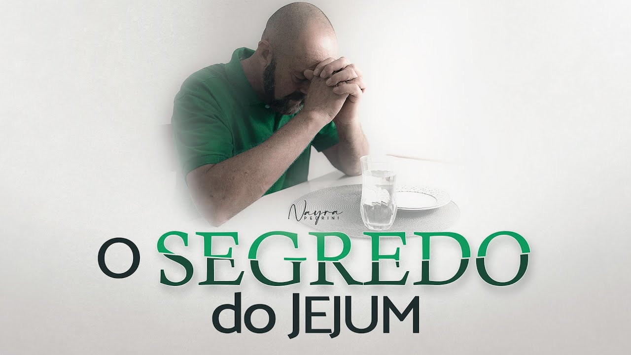 O SEGREDO DO VERDADEIRO JEJUM - Nayra Pedrini