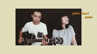 Download lagu Pikir keri cover - Savira Razak ft. Joe mp3