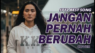 Download lagu ST12 – Jangan Pernah Berubah | Cover Lembut & Emosional – Kasihkulantir mp3