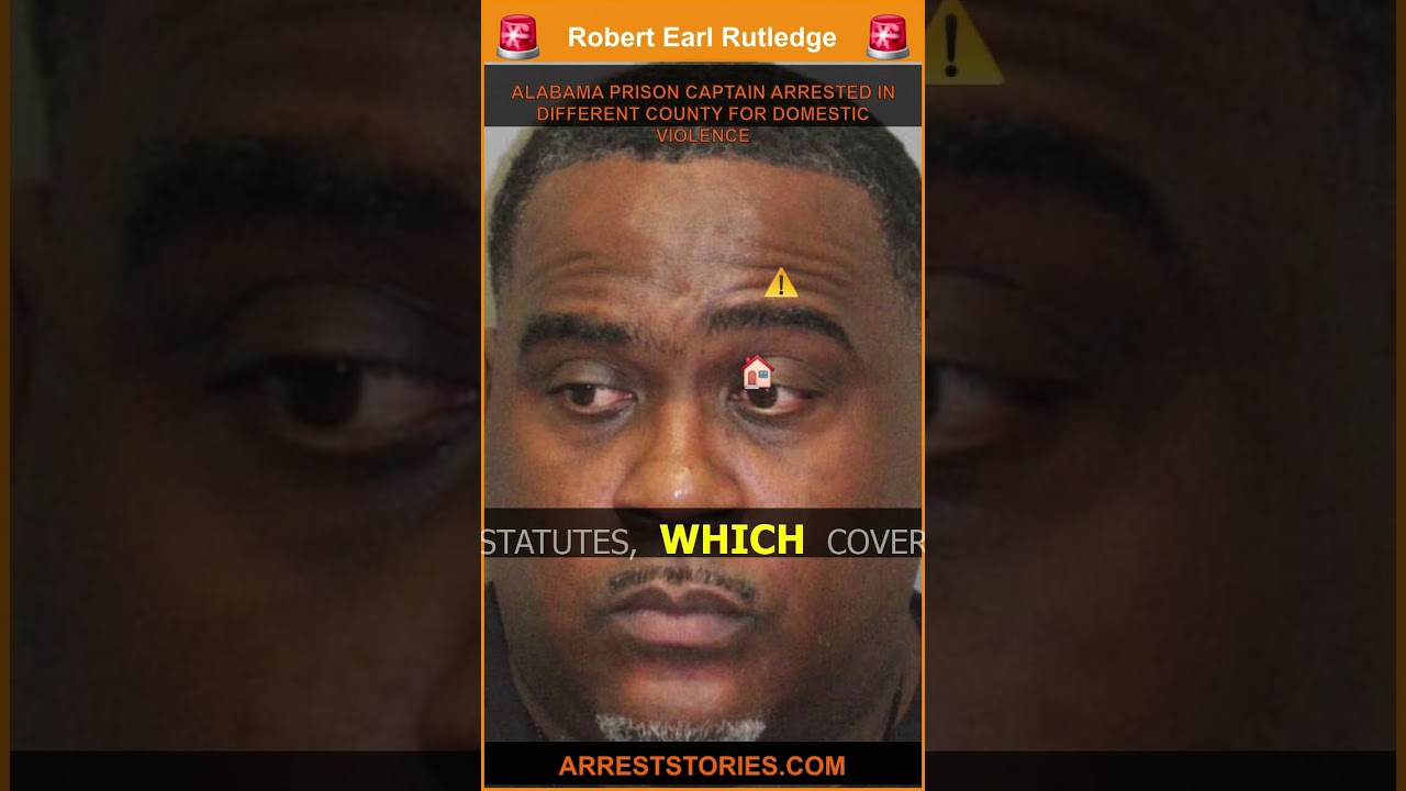 ALABAMA PRISON CAPTAIN ARRESTED IN DIFFERENT COUNTY FOR DOMESTIC VIOLENCE