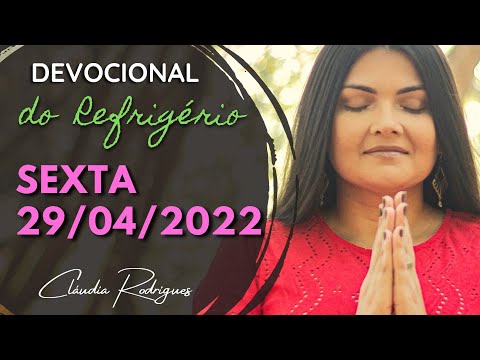 29/04/22 Devocional do Refrigério - Palavra e oração de hoje - Cláudia Rodrigues.
