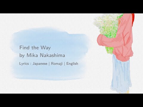 Find the Way - Mika Nakashima [Lyrics: 日本語 | Romaji | English]