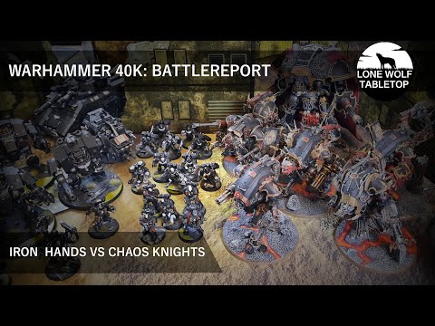 IRON HANDS vs CHAOS KNIGHTS - WH40K Battlereport #013 [GER/DE]