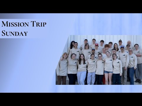 Mission Trip Sunday | 4/28/24