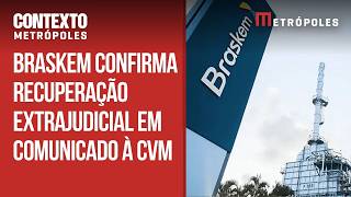 Braskem confirma recuperação extrajudicial em comunicado à CVM